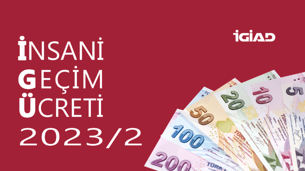 İNSANİ GEÇİM ÜCRETİ (İGÜ) 14.500 TL OLMALI