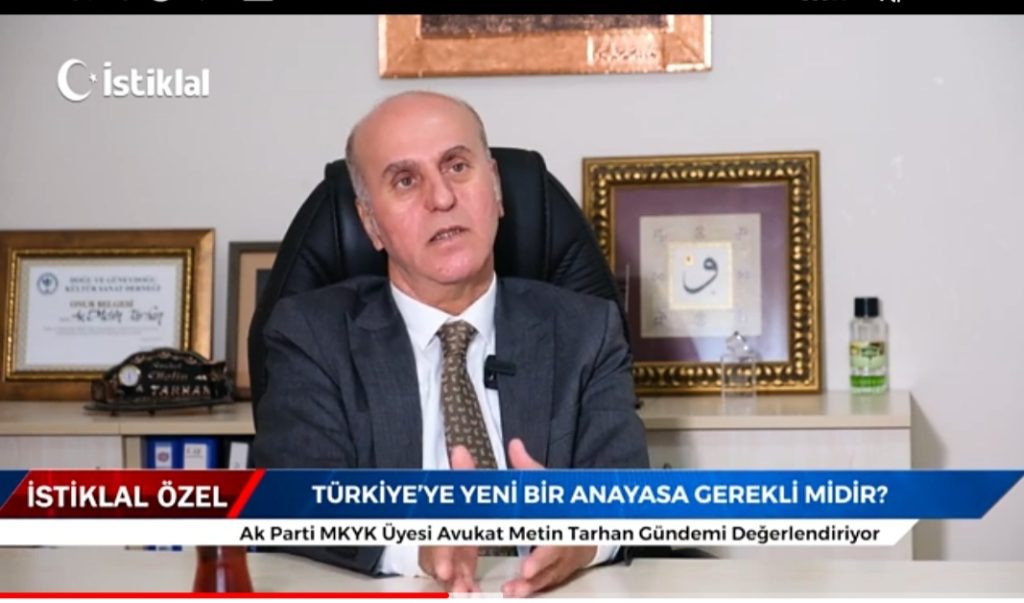 Ak Parti MYK üyesi Av Metin Tarhan yeni Anayasa çalışmalarını değerlendirdi